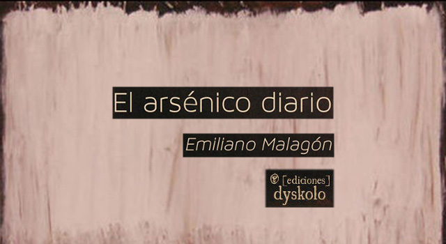 El arsénico diario, de Emiliano Malagón, en La Pantera Rossa