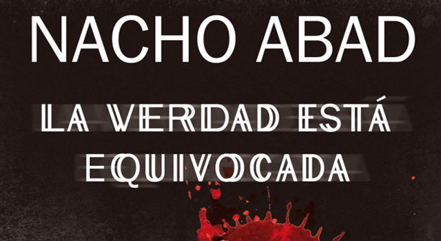 La verdad está equivocada, de Nacho Abad, en Casa del Libro Zaragoza