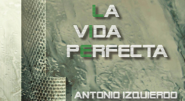 La vida perfecta, de Antonio Izquierdo, en Librería Central de Zaragoza