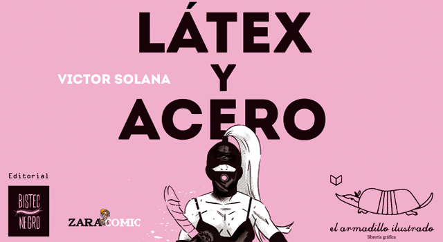 Látex y acero, de Víctor Solana, en El Armadillo Ilustrado