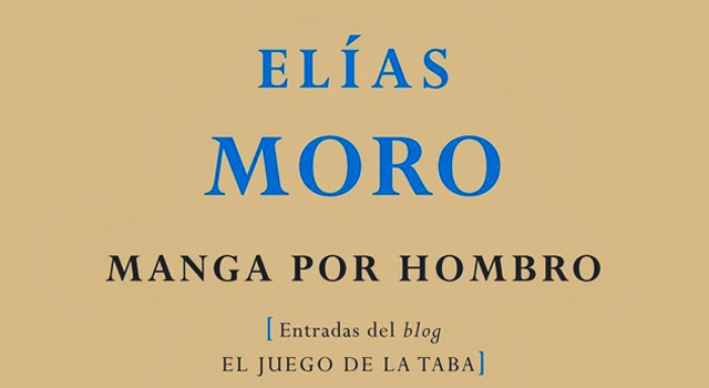 Manga por hombro, de Elías Moro