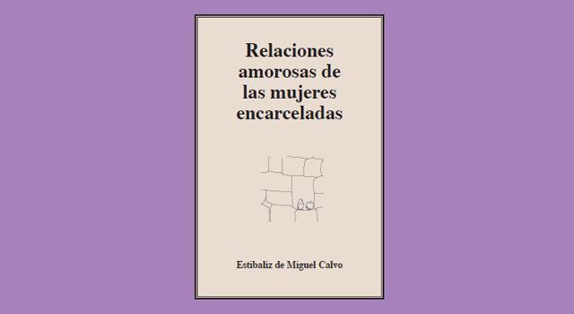 Relaciones amorosas de las mujeres encarceladas, de Estibaliz de Miguel, en La Pantera Rossa