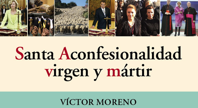 Santa aconfesionalidad virgen y mártir, de Víctor Moreno