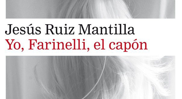 Jesús Ruiz Mantilla presenta Yo, Farinelli, el capón